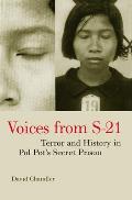 Voices from S 21 Terror & History Pol Pots Secret Prison