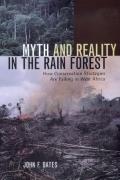 Myth & Reality in the Rain Forest How Conservation Strategies Are Failing in West Africa