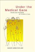 Under The Medical Gaze Facts & Fictions of Chronic Pain