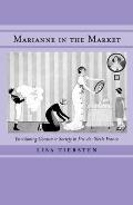 Marianne in the Market: Envisioning Consumer Society in Fin-de-Siecle France