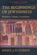 Beginnings of Jewishness Boundaries Varieties Uncertainti
