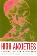 High Anxieties: Cultural Studies in Addiction