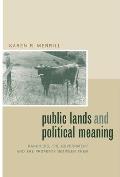 Public Lands and Political Meaning: Ranchers, the Government, and the Property Between Them