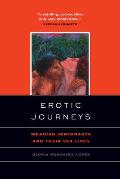 Erotic Journeys: Mexican Immigrants and Their Sex Lives
