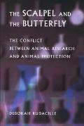 The Scalpel and the Butterfly: The Conflict Between Animal Research and Animal Protection
