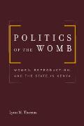 Politics of the Womb Women Reproduction & the State in Kenya
