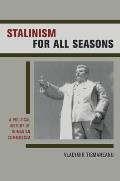 Stalinism for All Seasons: A Political History of Romanian Communism Volume 11