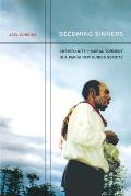 Becoming Sinners Christianity & Moral Torment in a Papua New Guinea Society