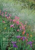 Wild Lilies Irises & Grasses Gardening with California Monocots