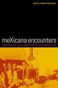 Mexicana Encounters The Making of Social Identities on the Borderlands