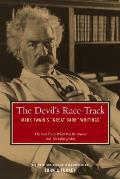 The Devil's Race-Track: Mark Twain's great Dark Writings, the Best from Which Was the Dream? and Fables of Man