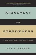 Atonement & Forgiveness A New Model for Black Reparations