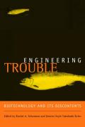 Engineering Trouble Biotechnology & Its Discontents