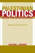 Palestinian Politics After the Oslo Accords: Resuming Arab Palestine
