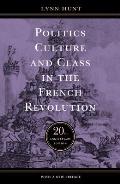 Politics Culture & Class in the French Revolution