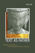 Text as Father: Paternal Seductions in Early Mahayana Buddhist Literature Volume 9