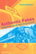 Authentic Fakes Religion & American Popular Culture