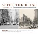 After the Ruins: 1906 and 2006: Rephotographing the San Francisco Earthquake and Fire