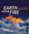 Earth Under Fire How Global Warming Is Changing the World