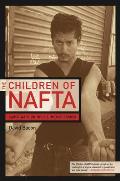 The Children of NAFTA: Labor Wars on the U.S./Mexico Border