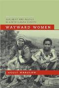 Wayward Women Sexuality & Agency in a New Guinea Society