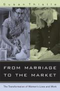 From Marriage to the Market: The Transformation of Women's Lives and Work