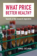 What Price Better Health?, 9: Hazards of the Research Imperative
