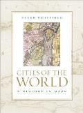 Cities Of The World A History In Maps
