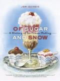 Of Sugar & Snow A History of Ice Cream Making