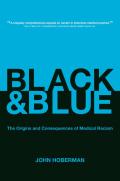 Black and Blue: The Origins and Consequences of Medical Racism