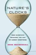 Natures Clocks How Scientists Measure the Age of Almost Everything
