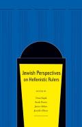 Jewish Perspectives on Hellenistic Rulers: Volume 50