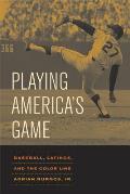 Playing America's Game: Baseball, Latinos, and the Color Line Volume 23
