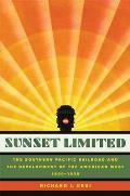 Sunset Limited The Southern Pacific Railroad & the Development of the American West 1850 1930