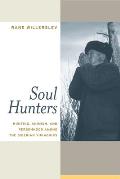 Soul Hunters: Hunting, Animism, and Personhood Among the Siberian Yukaghirs