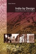 India by Design: Colonial History and Cultural Display