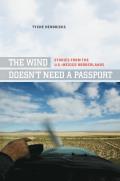 The Wind Doesn't Need a Passport: Stories from the U.S.-Mexico Borderlands