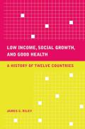 Low Income, Social Growth, and Good Health: A History of Twelve Countries Volume 17