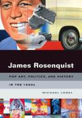 James Rosenquist Pop Art Politics & History in the 1960s