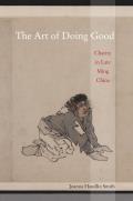 The Art of Doing Good: Charity in Late Ming China