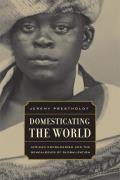 Domesticating the World: African Consumerism and the Genealogies of Globalization Volume 6