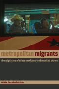 Metropolitan Migrants: The Migration of Urban Mexicans to the United States