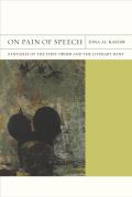 On Pain of Speech: Fantasies of the First Order and the Literary Rant Volume 1