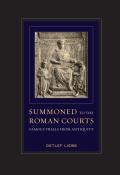 Summoned to the Roman Courts: Famous Trials from Antiquity