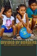 Divided by Borders: Mexican Migrants and Their Children