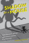 Shadow of a Mouse Performance Belief & World Making in Animation