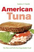 American Tuna The Rise & Fall of an Improbable Food
