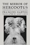 The Mirror of Herodotus: The Representation of the Other in the Writing of History Volume 5