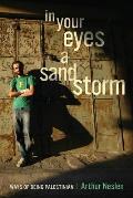 In Your Eyes a Sandstorm: Ways of Being Palestinian