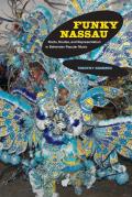 Funky Nassau: Roots, Routes, and Representation in Bahamian Popular Music Volume 15